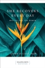 She Recovers Every Day : Daily Meditations for Women in Recovery - Book
