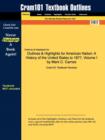 Studyguide for the American Nation Volume One to 1877 : A History of the United States by Carnes, Mark C., ISBN 9780205568055 - Book