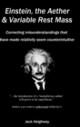 Einstein, the Aether & Variable Rest Mass - Book