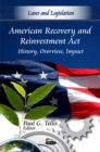 American Recovery & Reinvestment Act : History, Overview, Impact - Book