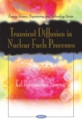 Transient Diffusion in Nuclear Fuels Processes - Book