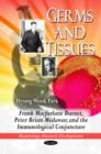 Germs & Tissues : Frank Macfarlane Burnet, Peter Brian Medawar & the Immunological Conjuncture - Book