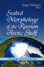 Seabed Morphology of the Russian Arctic Shelf - Book