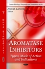 Aromatase Inhibitors : Types, Mode of Action and Indications - eBook
