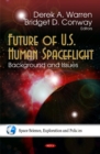 Future of U.S. Human Spaceflight : Background & Issues - Book