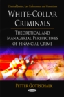 White-Collar Criminals : Theoretical & Managerial Perspectives of Financial Crime - Book