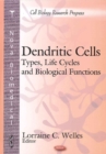 Dendritic Cells : Types, Life Cycles & Biological Functions - Book