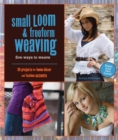 Small Loom & Freeform Weaving : Five Ways to Weave - eBook