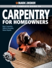Black & Decker The Complete Guide to Carpentry for Homeowners : Basic Carpentry Skills & Everyday Home Repairs - eBook