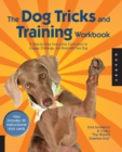 The Dog Tricks and Training Workbook : A Step-by-Step Interactive Curriculum to Engage, Challenge, and Bond with Your Dog - eBook