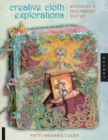 Creative Cloth Explorations : Adventures in Fairy-Inspired Fiber Art - eBook