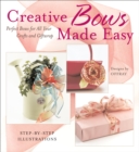 Creative Bows Made Easy : Perfect Bows for All Your Crafts and Giftwrap - eBook
