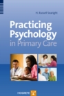 Practicing Psychology in the Primary Care Setting - eBook