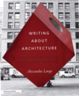 Writing About Architecture : Mastering the Language of Buildings and Cities - Book