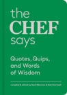 The Chef Says : Quotes, Quips and Words of Wisdom - Book