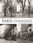 Paris Changing : Revisiting Eugene Atget's Paris - Book
