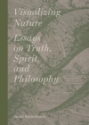 Visualizing Nature : Essays on Truth, Spirit, and Philosophy - Book