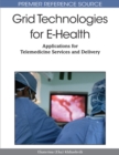 Grid Technologies for E-Health : Applications for Telemedicine Services and Delivery - Book