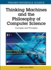 Thinking Machines and the Philosophy of Computer Science: Concepts and Principles - eBook