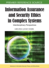 Information Assurance and Security Ethics in Complex Systems : Interdisciplinary Perspectives - Book