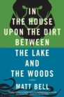 In the House Upon the Dirt Between the Lake and the Woods - eBook