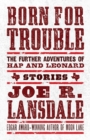 Born for Trouble: The Further Adventures of Hap and Leonard - eBook