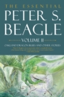 The Essential Peter S. Beagle, Volume 2: Oakland Dragon Blues And Other Stories - Book