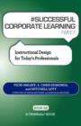 # SUCCESSFUL CORPORATE LEARNING tweet Book03 : Instructional Design for Today's Professionals - Book