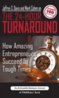 Jeffrey S. Davis and Mark Cohen on the 24-Hour Turnaround : How Amazing Entrepreneurs Succeed in Tough Times - Book