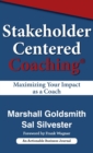 Stakeholder Centered Coaching : Maximizing Your Impact as a Coach - Book