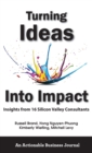 Turning Ideas Into Impact : Insights from 16 Silicon Valley Consultants - Book