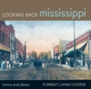 Looking Back Mississippi : Towns and Places - Book