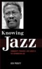Knowing Jazz : Community, Pedagogy, and Canon in the Information Age - Book