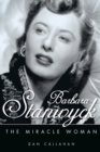 Barbara Stanwyck : The Miracle Woman - eBook