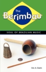 The Berimbau : Soul of Brazilian Music - Book