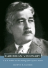 Caribbean Visionary : A. R. F. Webber and the Making of the Guyanese Nation - Book
