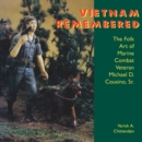Vietnam Remembered : The Folk Art of Marine Combat Veteran Michael D. Cousino, Sr. - Book