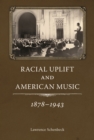 Racial Uplift and American Music, 1878-1943 - eBook