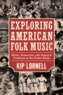Exploring American Folk Music : Ethnic, Grassroots, and Regional Traditions in the United States - Book