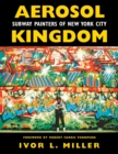 Aerosol Kingdom : Subway Painters of New York City - Book