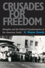 Crusades for Freedom : Memphis and the Political Transformation of the American South - Book