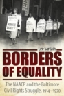 Borders of Equality : The NAACP and the Baltimore Civil Rights Struggle, 1914-1970 - eBook