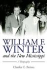 William F. Winter and the New Mississippi : A Biography - Book