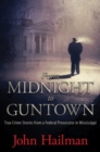 From Midnight to Guntown : True Crime Stories from a Federal Prosecutor in Mississippi - Book