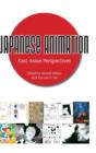 Japanese Animation : East Asian Perspectives - Book