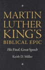 Martin Luther King’s Biblical Epic : His Final, Great Speech - Book