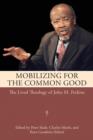 Mobilizing for the Common Good : The Lived Theology of John M. Perkins - Book