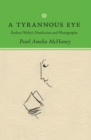 A Tyrannous Eye : Eudora Welty's Nonfiction and Photographs - Book