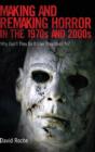 Making and Remaking Horror in the 1970s and 2000s : Why Don’t They Do It Like They Used To? - Book
