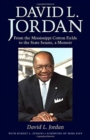 David L. Jordan : From the Mississippi Cotton Fields to the State Senate, a Memoir - Book